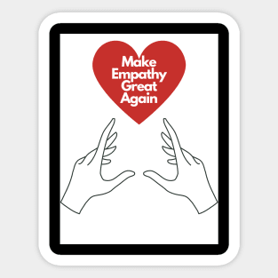 Make Empathy Great Again Sticker